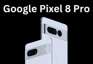 Google Pixel 8 Pro : iphone को टक्कर देने के लिए गूगल ने निकाला धांसू फोन ,जो iphone का मार्केट खा जायेगा