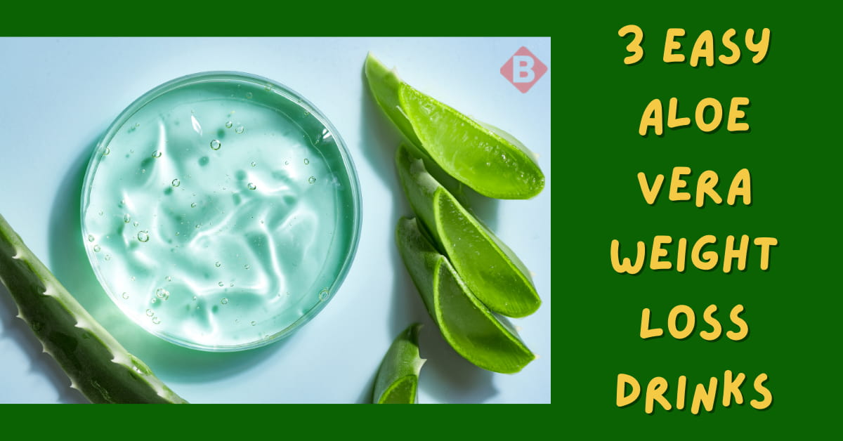 3 Easy Aloe Vera Weight Loss Drinks