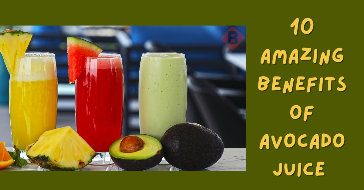 10 Amazing Benefits of Avocado Juice