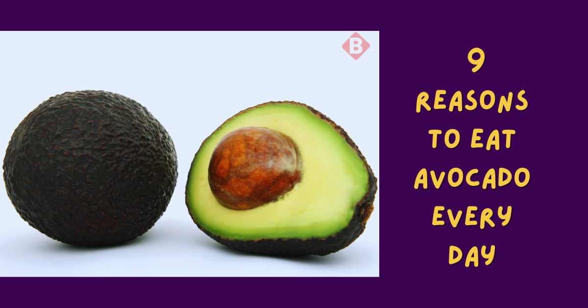 9 Reasons to Eat Avocado Every Day