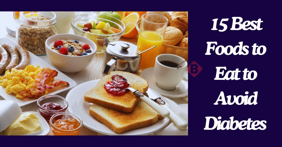 15 Best Foods to Eat to Avoid Diabetes